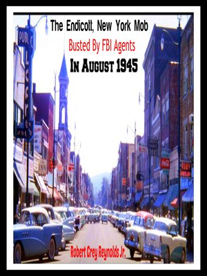 cover image of The Endicott, New York Mob Busted by FBI Agents in August 1945